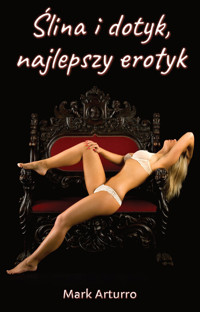 Ślina i dotyk, najlepszy erotyk - Arturro Mark - książka