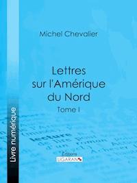 Lettres sur l'Amérique du Nord - Michel Chevalier - ebook