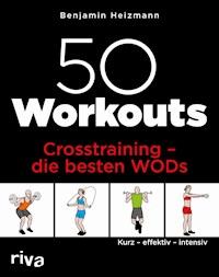 50 Workouts – Crosstraining – die besten WODs - Benjamin Heizmann - ebook