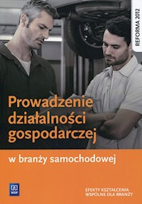 Prowadzenie działalności gospodarczej w branży samochodowej Podręcznik - Kowalczyk Stanisław, Korwin-Szymanowska Adamina - książka