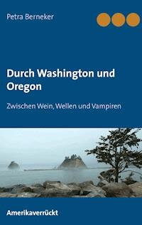 Durch Washington und Oregon - Petra Berneker - ebook