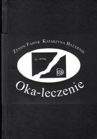 Oka-leczenie | (O)patrzenie - Bazarnik Katarzyna, Fajfer Zeneon - książka