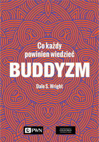 Buddyzm. Co każdy powinien wiedzieć - Dale S. Wright - książka