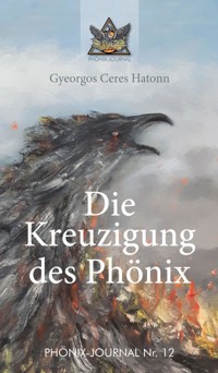 Die Kreuzigung des Phönix - Gyeorgos Ceres Hatonn - ebook