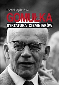 Gomułka Dyktatura ciemniaków - Piotr Gajdziński - książka