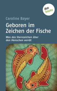 Geboren im Zeichen der Fische - Caroline  Bayer - ebook