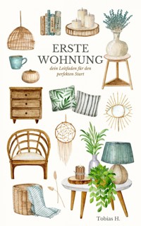 Erste Wohnung - dein Leitfaden für den perfekten Start - Tobias Hopfmüller - ebook