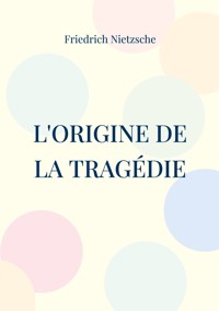 L'Origine de la Tragédie - Friedrich Nietzsche - ebook
