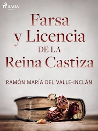 Farsa y licencia de la Reina Castiza - Ramón María del Valle-Inclán - ebook