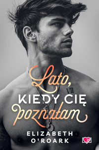 Lato, kiedy cię poznałam. Pewnego lata. Tom 1 - Elizabeth O’Roark - ebook + audiobook + książka