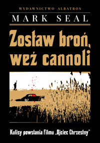 Zostaw broń, weź cannoli. Kulisy powstania filmu "Ojciec Chrzestny" - Seal Mark - ebook + audiobook