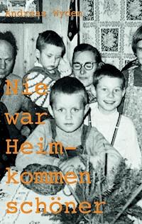 Nie war Heimkommen schöner - Andreas Wyden - ebook
