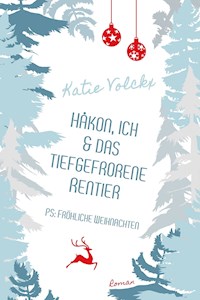 Håkon, ich und das tiefgefrorene Rentier (P.S. Fröhliche Weihnachten) - Katie Volckx - ebook
