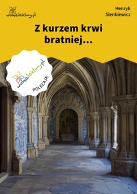 Z kurzem krwi bratniej... - Henryk Sienkiewicz - ebook