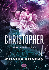 Christopher. Seria Bracia Torrino. Tom 1 - Monika Kondas - książka