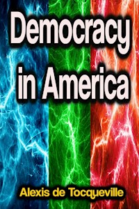 Democracy in America - Alexis de Tocqueville - ebook