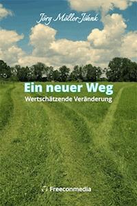 Ein neuer Weg - Wertschätzende Veränderung - Jörg Möller-Jöhnk - ebook