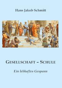 Gesellschaft - Schule - Hans Jakob Schmitt - ebook