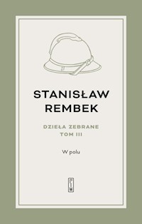 Dzieła zebrane Tom 3 W polu Opowieść - Rembek Stanisław - książka