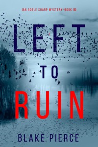Left to Ruin (An Adele Sharp Mystery—Book Sixteen) - Blake Pierce - ebook