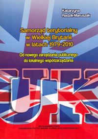 Samorząd terytorialny w Wielkiej Brytanii w latach 1979-2010 - Radzik-Maruszak Katarzyna - książka