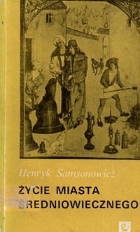Życie miasta średniowiecznego - Henryk Samsonowicz - ebook + książka