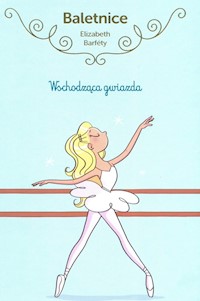 Baletnice Wschodząca gwiazda - Barfety Elisabeth - książka