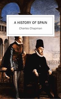 A History of Spain - Charles Chapman - ebook