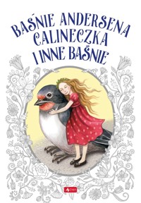 Baśnie Andersena. Calineczka i inne baśnie - Hans Christian Andersen - książka