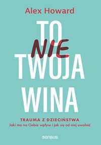 To nie Twoja wina - Howard Alex - książka