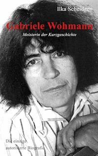 Gabriele Wohmann: Meisterin der Kurzgeschichte - Ilka Scheidgen - ebook