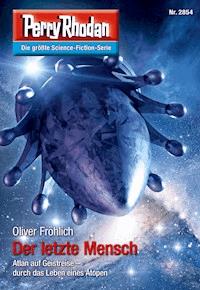 Perry Rhodan 2854: Der letzte Mensch - Oliver Fröhlich - ebook