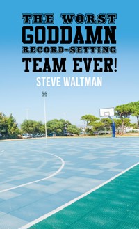 The Worst Goddamn Record-Setting Team Ever! - Steve Waltman - ebook