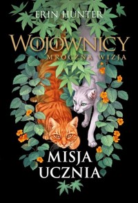 Misja Ucznia. Cykl Wojownicy. Mroczna wizja. Tom 1 - Erin Hunter - książka