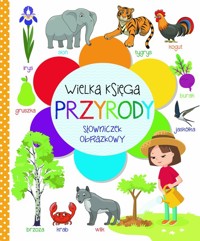 Wielka księga przyrody. Słowniczek obrazkowy - zbiorowa praca - książka