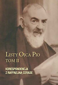 Listy Ojca Pio Tom II Korespondencja z Raffaeliną Cerase - Ojciec Pio - ebook