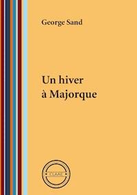 Un hiver à Majorque - George Sand - ebook