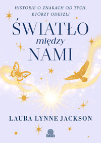 Światło między nami. Historie o znakach od tych, którzy odeszli - Laura Lynne Jackson - ebook + książka