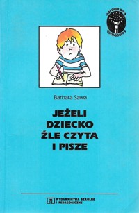 Jeżeli dziecko źle czyta i pisze - Barbara Sawa - ebook