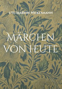 Märchen von heute - Ute-Marion Wilkesmann - ebook