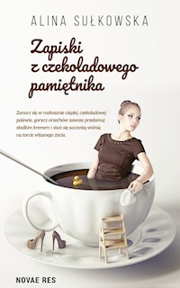 Zapiski z czekoladowego pamiętnika - Sułkowska Alina - ebook + książka