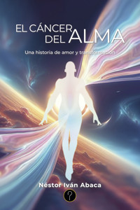 El cáncer del alma - Néstor Iván Abaca - ebook