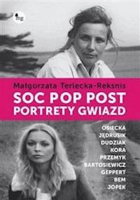 Soc pop post. Portrety gwiazd - Małgorzata Terlecka-Reksnis - ebook