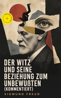 Der Witz und seine Beziehung zum Unbewußten (Kommentiert) - Sigmund Freud - ebook