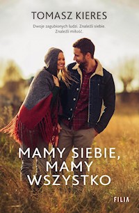Mamy siebie, mamy wszystko - Tomasz Kieres - ebook + audiobook