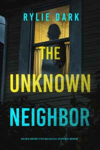 The Unknown Neighbor (An Aria Brandt Psychological Thriller—Book Three) - Rylie Dark - ebook