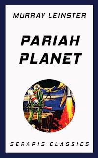Pariah Planet (Serapis Classics) - Leinster Murray - ebook