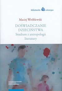 Doświadczanie dzieciństwa - Wróblewski Maciej - książka