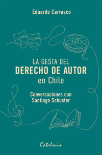 La gesta del derecho de autor en Chile - Eduardo Carrasco - ebook