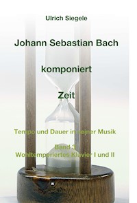 Johann Sebastian Bach komponiert Zeit - Ulrich Siegele - ebook